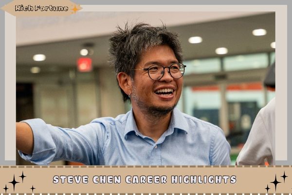 Steve Chen Career Highlights