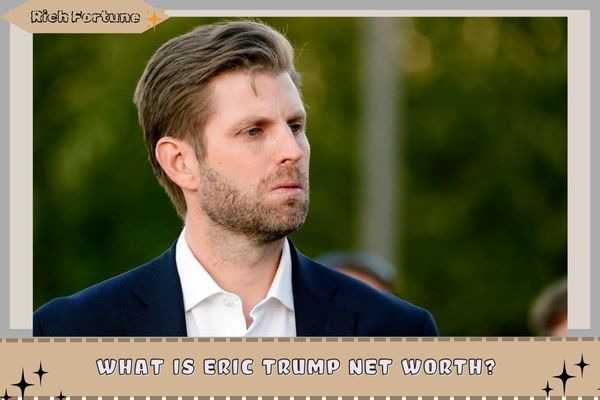 What is Eric Trump Net Worth