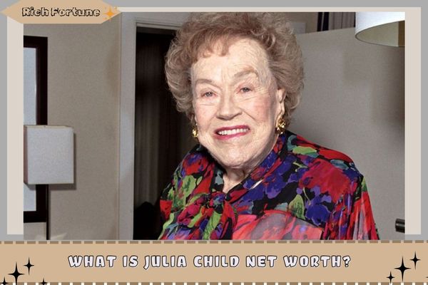 What is Julia Child Net Worth